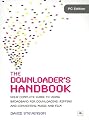 The Downloader's Handbook, PC Edition: Your Complete Guide to Using Broadband for Downloading, Ripping and Converting Music and Film