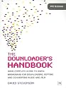 The Downloader's Handbook: Your Complete Guide to Using Broadband for Downloading, Ripping and Converting Music and Film