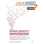 The Downloader's Handbook, PC Edition: Your Complete Guide to Using Broadband for Downloading, Ripping and Converting Music and Film