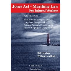 Jones ACT & Maritime Law for Injured Workers: Related Topics: State Workers Compensation, Longshore Compensation, Railroad Workers Compensation, Feder