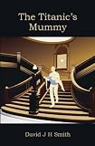 The Titanics Mummy