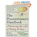 The Procrastinator's Handbook: Mastering the Art of Doing It Now