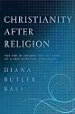 Christianity After Religion: The End of Church and the Birth of a New Spiritual Awakening