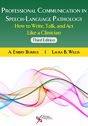 Professional Communication in Speech-Language Pathology: How to Write, Talk, and Act like a Clinician, Second Edition