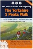 The Novices Guide to Completing the Yorkshire 3 Peaks Walk: Pen-y-Ghent, Ingleborough, Whernside