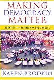 Making Democracy Matter: Identity and Activism in Los Angeles