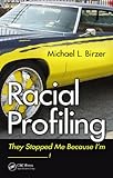 Racial profiling : they stopped me because I'm--