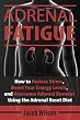 Adrenal Fatigue: How to Reduce Stress, Boost Your Energy Levels, and Overcome Adrenal Burnout Using the Adrenal Reset Diet (Reset Your Diet Now and Say ... Adrenal Fatigue Forever) (English Edition)