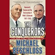 The Conquerors: Roosevelt, Truman, and the Destruction of Hitler's Germany, 1941-1945 | [Michael Beschloss]