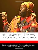 The Armchair Guide to the Dub Music of Jamaica