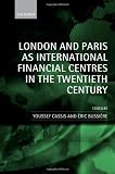 London and Paris as International Financial Centres in the Twentieth Century