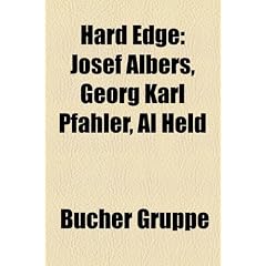 Hard Edge: Josef Albers, Georg Karl Pfahler, Al Held