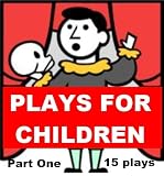 Plays for Children - Part One - Fifteen One Act Plays