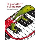 Il pianoforte scomparsodi Anna Rita Rossi