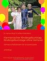 Harmonischer Kindergeburtstag: Kindergeburtstage ohne Verlierer: Gemeinschaftsfördernde Gruppenspiele