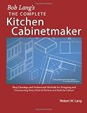The Complete Kitchen Cabinetmaker: Shop Drawings and Professional Methods for Designing and Constructing Every Kind of Kitchen and Built-In Cabinet