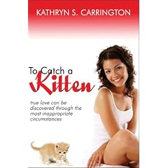 To Catch a Kitten: True love can be discovered through the most inappropriate circumstances