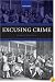 Excusing Crime (Oxford Monographs on Criminal Law & Justice)