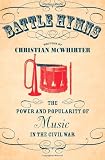 Battle Hymns: The Power and Popularity of Music in the Civil War (Civil War America)