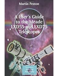 A Users Guide to the Meade LXD55 and LXD75 Telescopes (The Patrick Moore Practical Astronomy Series)