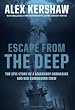 Escape from the Deep: A Legendary Submarine and Her Courageous Crew
