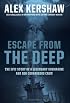 Escape from the Deep: A Legendary Submarine and Her Courageous Crew