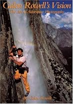 Galen Rowell's Vision: The Art of Adventure Photography