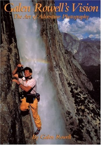 City Travel Guides Discounted  Books : Galen Rowell's Vision: The Art of Adventure Photography