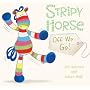 Stripy Horse, Off We Go! (Stripy Horse Board Book) by Jim Helmore