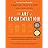 The Art of Fermentation: An In-Depth Exploration of Essential Concepts and Processes from around the World
