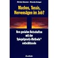 Machos, Tussis, Nervens�gen im Job?: Ihre genialen Botschaften mit der Spiegelgesetz-Methode entschl�sseln