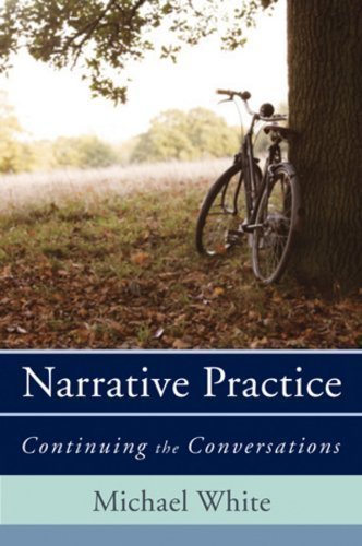 Narrative Practice: Continuing the Conversations 1st (first) Edition by White, Michael published by W. W. Norton & Company (2011)