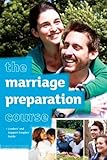 The marriage preparation course : leaders' and support couples' guide