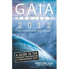 The Gaia Project: 2012; The Earth's Coming Great Changes