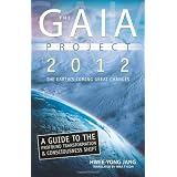 The Gaia Project: 2012; The Earth's Coming Great Changesby Hwee-Yong Jang