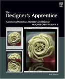 The Designer's Apprentice: Automating Photoshop, Illustrator, and InDesign in Adobe Creative Suite 3