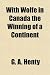 With Wolfe in Canada the Winning of a Continent