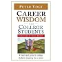 Career Wisdom for College Students: Insights You Won't Get in Class, on the Internet, or from Your Parents