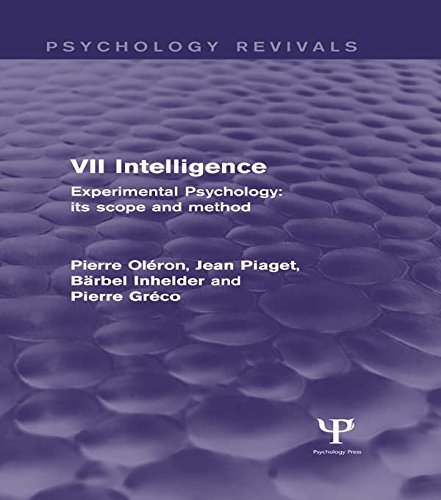 Experimental Psychology Its Scope and Method: Volume VII (Psychology Revivals): Intelligence: 7