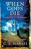 When Gods Die: A Sebastian St. Cyr Mystery