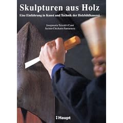 Skulpturen aus Holz: Eine Einf�hrung in Kunst und Technik der Holzbildhauerei