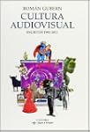 Cultura audiovisual: Escritos 1981-20...