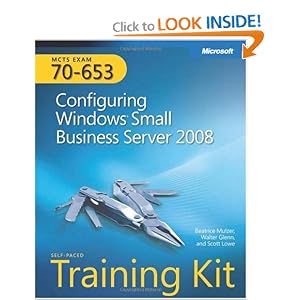 MCTS Self-Paced Training Kit (Exam 70-653): Configuring Windows Small Business Server 2008... by Beatrice Mulzer, Walter Glenn, and Scott Lowe