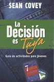 La decision es tuya/ The Choice is Yours: Guia de actividades para jovenes/ Activity Guide for Youth
