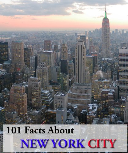 101 Facts About New York City! (Kindle Coffee Table Books)