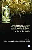 Development failure and identity politics in Uttar Pradesh