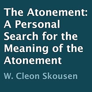 The Atonement: A Personal Search for the Meaning of the Atonement