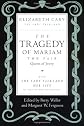 The Tragedy of Mariam, the Fair Queen of Jewry: with <i>The Lady Falkland:  Her Life</i>, by One of Her Daughters