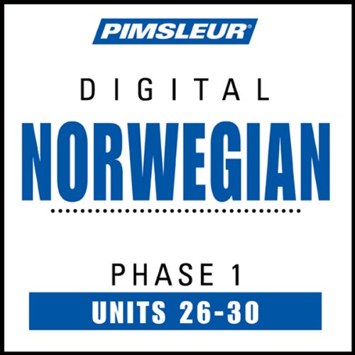 Norwegian Phase 1, Unit 26-30: Learn to Speak and Understand Norwegian with Pimsleur Language Programs