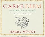 Carpe Diem: Put a Little Latin in Your Life